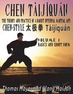 Chen Tàijíquán: The Theory And Practice Of A Daoist Internal Martial Art: Volume 1 - Basics And Short Form