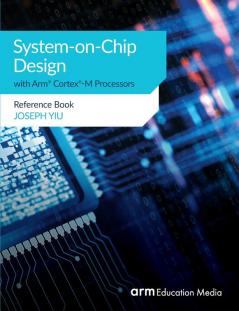 System-on-Chip Design with Arm Cortex-M Processors