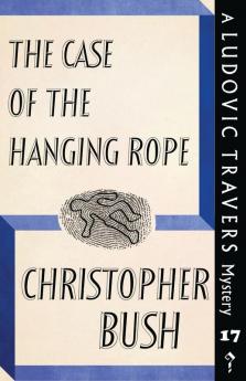 The Case of the Hanging Rope: A Ludovic Travers Mystery: 17 (The Ludovic Travers Mysteries)