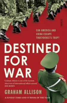 Destined for War: can America and China escape Thucydides’ Trap?