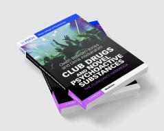 Club Drugs and Novel Psychoactive Substances