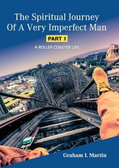 The Spiritual Journey of a Very Imperfect Man