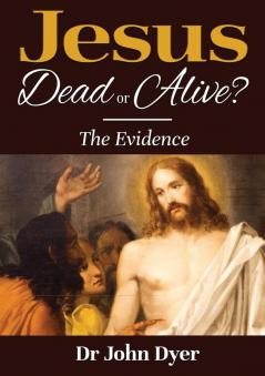 Jesus -  Dead or Alive?