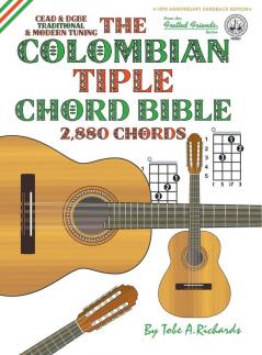 The Colombian Chord Bible: Traditional & Modern Tunings 2880 Chords: FFHB37 (Fretted Friends)