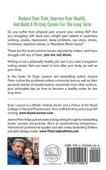 The Healthy Writer: Reduce Your Pain Improve Your Health And Build A Writing Career For The Long Term