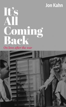 It's All Coming Back: On Love After the War