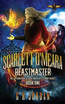 Scarlett O'Meara: Beastmaster: The Supernatural and Elder Threat Assessment Agency Book 1 (Setaa)