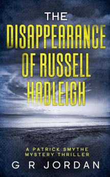 The Disappearance of Russell Hadleigh: A Patrick Smythe Mystery Thriller: 1