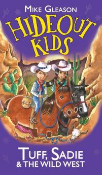 Tuff Sadie & the Wild West: Book 1 (Hideout Kids)