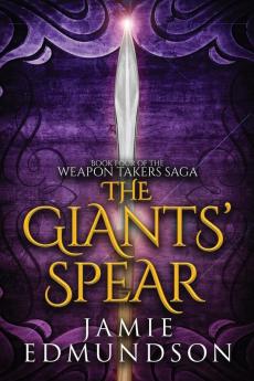 The Giants' Spear: Book Four of The Weapon Takers Saga: 4