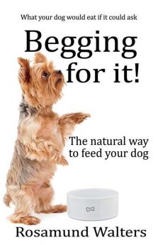 Begging for it: The natural way to feed your dog