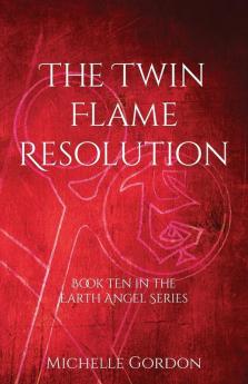 The Twin Flame Resolution: 10 (Earth Angel)