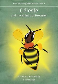 CéLeste, And The Kidnap Of Brewster (Hive 5'S Honey Heist Stories)