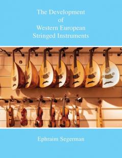 The Development  of Western European Stringed Instruments
