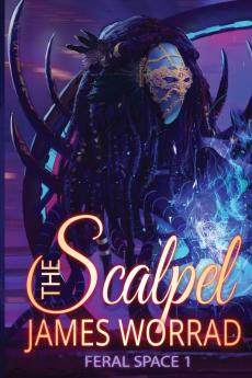 The Scalpel: 1 (The Feral Space)