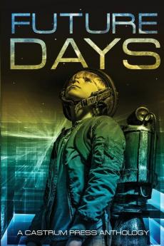 Future Days: A collection of sci-fi & fantasy adventure short stories: 1