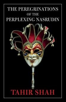 The Peregrinations of the Perplexing Nasrudin