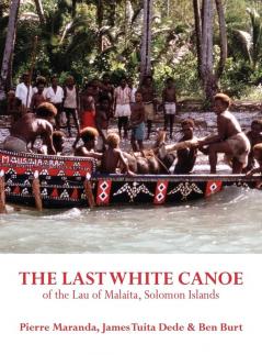 The Last White Canoe  of the Lau of Malaita Solomon Islands