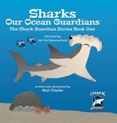 Sharks Our Ocean Guardians: The Shark Guardian Series Book One: 1