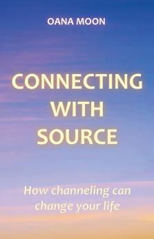 Connecting with Source - How Channeling can Change your Life
