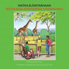Matka eläintarhaan FINNISH-SOMALI BILINGUAL EDITION