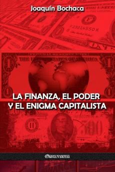 La Finanza el Poder y el Enigma Capitalista