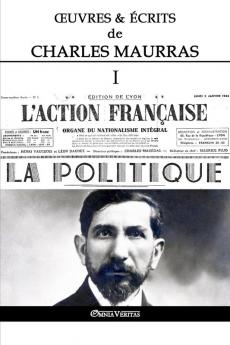 Œuvres et Écrits de Charles Maurras I