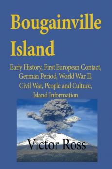 Bougainville Island: Early History First European Contact German Period World War II Civil War People and Culture Island Information