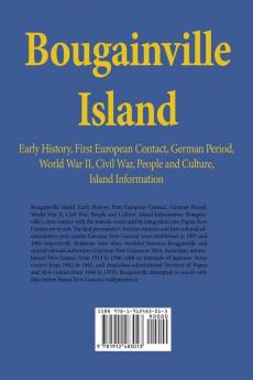 Bougainville Island: Early History First European Contact German Period World War II Civil War People and Culture Island Information