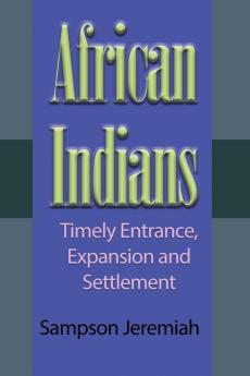 African Indians: Timely Entrance Expansion and Settlement