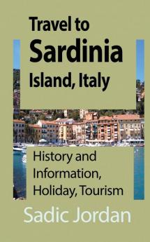 Travel to Sardinia Island Italy: History and Information Holiday Tourism