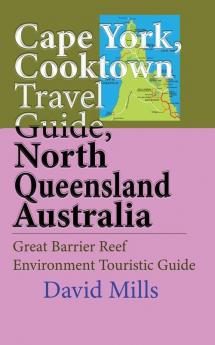 Cape York Cooktown Travel Guide North Queensland Australia