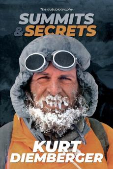 Summits and Secrets: The Kurt Diemberger autobiography