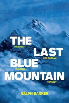 The Last Blue Mountain: The great Karakoram climbing tragedy