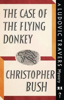 The Case of the Flying Donkey: A Ludovic Travers Mystery: 21 (The Ludovic Travers Mysteries)