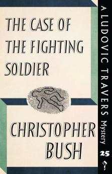 The Case of the Fighting Soldier: A Ludovic Travers Mystery: 25 (The Ludovic Travers Mysteries)