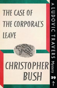 The Case of the Corporal's Leave: A Ludovic Travers Mystery: 29 (The Ludovic Travers Mysteries)