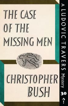 The Case of the Missing Men: A Ludovic Travers Mystery: 30 (The Ludovic Travers Mysteries)