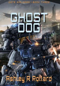 Ghost Dog: Military Science Fiction Across A Holographic Multiverse: 3 (Gate Walkers)