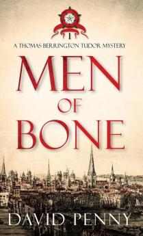 Men of Bone: 1 (Thomas Berrington Tudor Mystery)