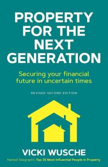 Property For The Next Generation: Securing your financial future in uncertain times