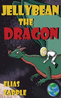 Jellybean the Dragon: 1 (The Jellybean the Dragon Stories)