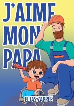 J'aime mon papa: 4 (J'Aime Les Contes Du Soir)