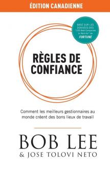 Règles de Confiance: Comment les meilleurs gestionnaires au monde créent des bons lieux de travail