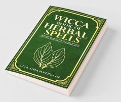 Wicca Book of Herbal Spells