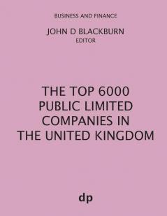 The Top 6000 Public Limited Companies in The United Kingdom (Business and Finance)