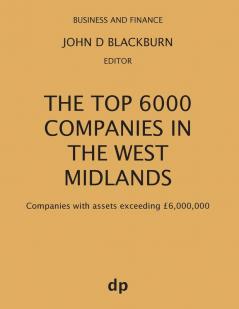 The Top 6000 Companies in The West Midlands: Companies with assets exceeding £6000000 (Business and Finance)