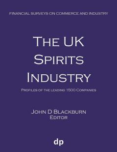 The UK Spirits Industry: Profiles of the leading 1500 companies (Financial Surveys on Commerce and Industry)