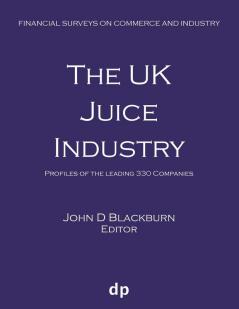 The UK Juice Industry: Profiles of the leading 330 companies (Financial Surveys on Commerce and Industry)