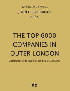 The Top 6000 Companies in Outer London: Companies with assets exceeding £5000000 (Business and Finance)